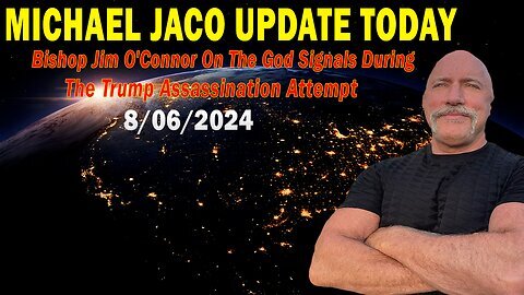 Michael Jaco Update Today Aug 6- 'The God Signals During The Trump Assassination Attempt'