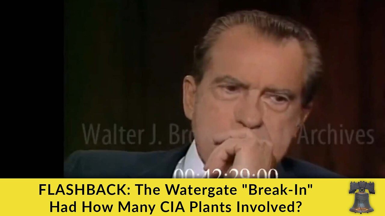 FLASHBACK: The Watergate "Break-In" Had How Many CIA Plants Involved?