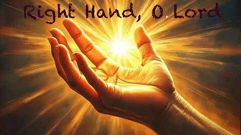 Right Hand, O Lord