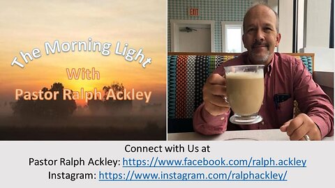 “The Morning Light” with Pastor Ralph Ackley "Drop All Your Ways; Own Only the Lord's "