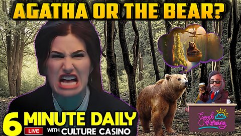 Agatha or the Bear? 6 Minute Daily - September 19th