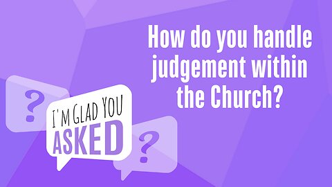 How do you handle judgement within the Church?