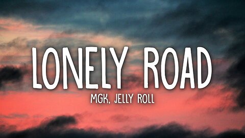 mgk & Jelly Roll - Lonely Road (Lyrics)