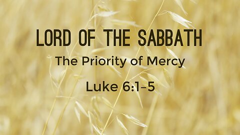 Sep. 8, 2024 - Sunday AM MESSAGE - Lord of the Sabbath (Luke 6:1-5)