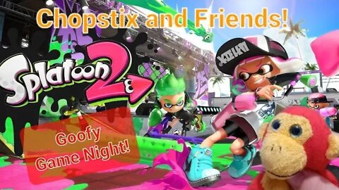 Chopstix and Friends! Goofy Game Night #45: Splatoon 2 for Nintendo Switch! #switch #gaming