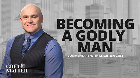 Becoming a Godly Man | Commentary