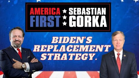 Biden's replacement strategy. Rep. Brian Babin with Sebastian Gorka on AMERICA First