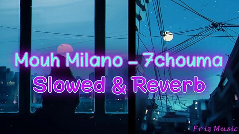 MOUH MILANO - 7CHOUMA (𝔰𝔩𝔬𝔴𝔢𝔡&𝔯𝔢𝔳𝔢𝔯𝔟)