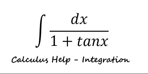 Calculus Techniques: Integration ∫ 1 dx/(1+tanx) - Integration by substitution - SOLVED!!