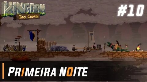 Primeira NOITE na Nova Ilha, A ILHA 4 - Kingdom Two Crowns #10 (Gameplay em Portugues PT-BR)