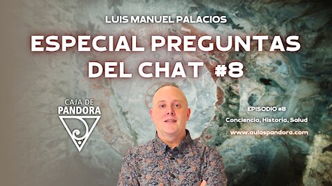 ESPECIAL PREGUNTAS DEL CHAT #8 con Luis Palacios