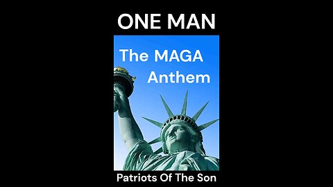 The MAGA Anthem, The Donald Trump Song, ONE MAN, by Patriots Of The Son