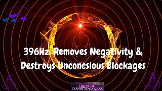 396Hz: Destroys Negativity & Destroys Unconscious Blockages, Healing Frequency