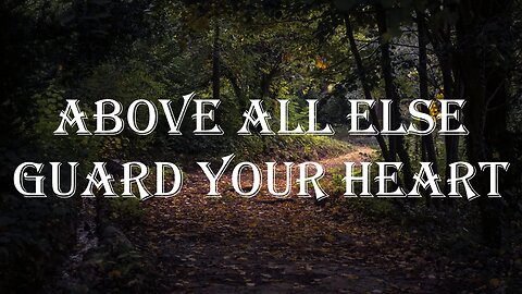 Above All Else Guard Your Heart - Bible Verses for Prayer, Meditation and Memory