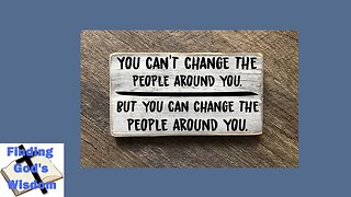 You Can't Change the People Around You