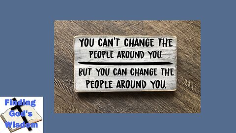 You Can't Change the People Around You