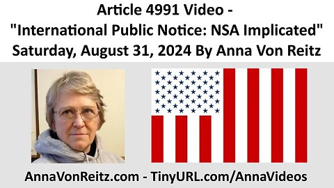 Article 4991 Video - International Public Notice: NSA Implicated Anna Von Reitz