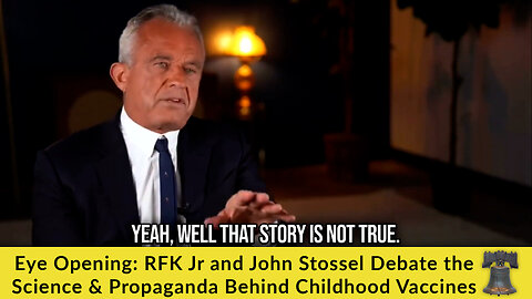 Eye Opening: RFK Jr and John Stossel Debate the Science & Propaganda Behind Childhood Vaccines