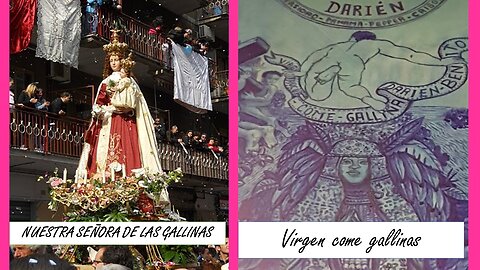 ¿NUESTRA SEÑORA DE LAS GALLINAS o la Virgen come gallinas?