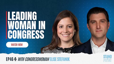 Ep. 46. Leading Woman in Congress. Rep. Elise Stefanik