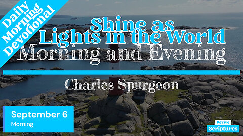 September 6 Morning Devotional | Shine as Lights in the World | Morning and Evening by Spurgeon