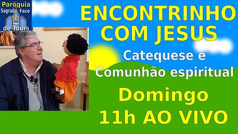 AO VIVO - CATEQUESE PARA CRIANÇAS - Encontro com Jesus