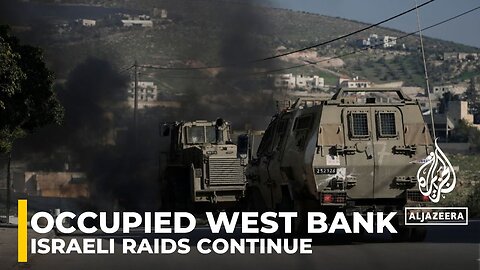 Israeli raids continue across the occupied West Bank