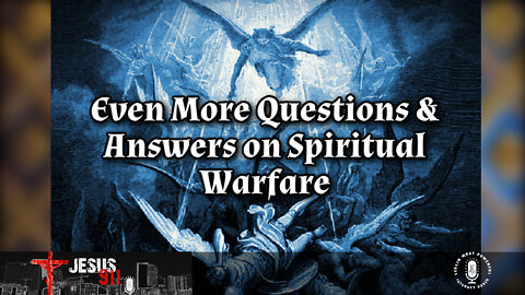 02 Mar 22, Jesus 911: Even More Questions & Answers on Catholic Spiritual Warfare