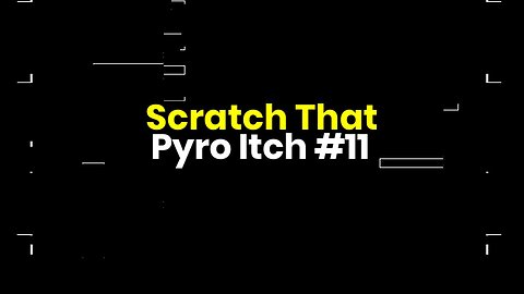 Scratch That Pyro Itch #11