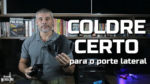 O coldre certo para o porte lateral