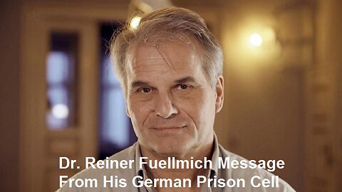 Dr. Reiner Fuellmich Message From His German Prison Cell