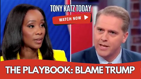 Blaming Trump is The Playbook - Tony Katz Today