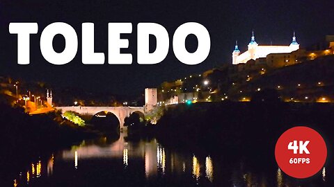 Toledo by Night: A Captivating Walk Through Medieval Streets in 4K