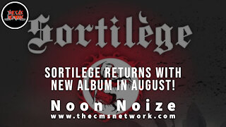 CMSN | Noon Noize 6.8.21 - Sortilege Returns With New Recordings In August!