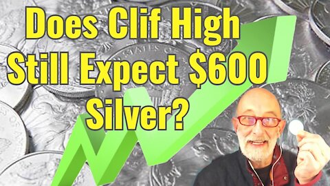 Does Clif High Still Expect $600 Silver?