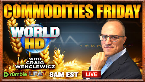 COMMODITIES FRIDAY | WORLD HD 9.6.24 @8am EST