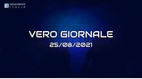 VERO GIORNALE, 25.08.2021 – Il telegiornale di FEDERAZIONE RINASCIMENTO ITALIA