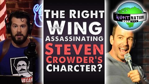 The Right Wing Assassinating Steven Crowder's Character?