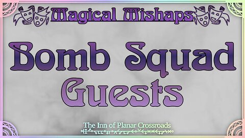 Magical Mishaps: Bomb Squad Guests