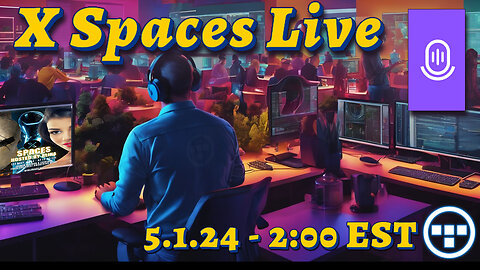 🔴X Spaces Live! 5.1.24 - 2:00 EST🔴