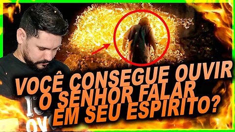 VOCÊ CONSEGUE OUVIR A VOZ DO SENHOR EM SEU ESPÍRITO?