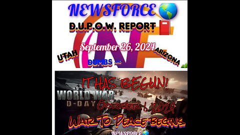 NEWSFORCE 🌎 D.U.P.O.W. REPORT!📕 & SPECIAL REPORT!!! 🚨 War 💥 to Peace 💐 has begun. 9-26-24