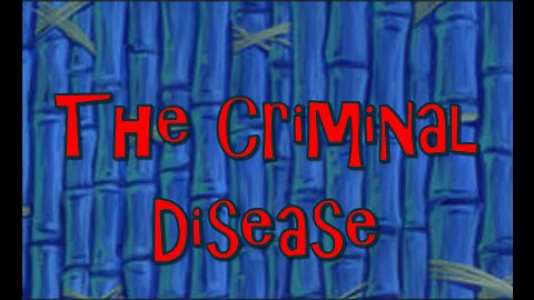 The Criminal Disease