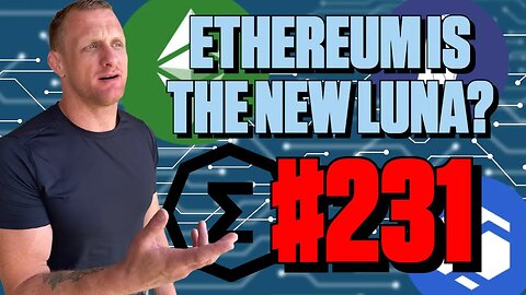 Is Ethereum The Next Luna? | Episode 231