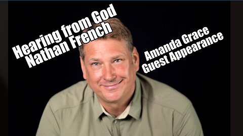 Hearing from God: Nathan French with Amanda Grace Guest. B2T Show Sep 17, 2024