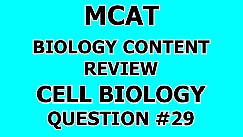 MCAT Biology Content Review Cell Biology Question #29