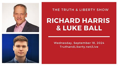 The Truth & Liberty Show with Richard Harris & Luke Ball