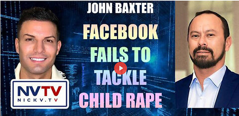 John Baxter Discusses Facebook Fails To Tackle Child Rape with Nicholas Veniamin