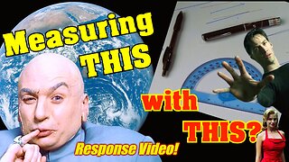 Dr Evil Destroys Globe Zealot - Epic Globe Measurement Fail - MUST WATCH!