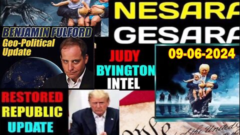 Judy Byington. Benjamin Fulford~ Situation Update Sep 6 ~ Trump Return- Restored Republic via a GCR